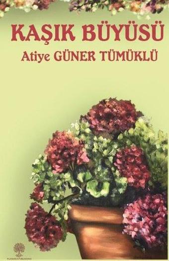 Kaşık Büyüsü - Atiye Güner Tümüklü - Platanus Publishing