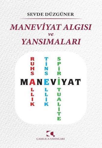 Maneviyat Algısı ve Yansımaları - Sevde Düzgüner - Çamlıca Yayınları