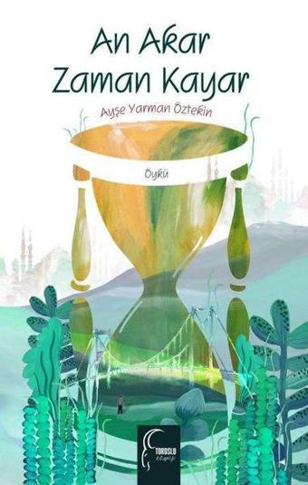 An Akar Zaman Kayar - Ayşe Yarman Öztekin - Toroslu Kitaplığı