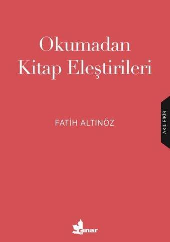 Okumadan Kitap Eleştirileri - Fatih Altınöz - Çınar Yayınları