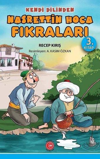 Kendi Dilinden Nasrettin Hoca Fıkraları 3.Kitap - Recep Kırış - Anadolu Ay Yayınları