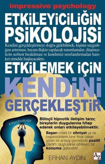 Etkileyiciliğin Psikolojisi Etkilemek İçin Kendini Gerçekleştir - Erhan Aydın - Az Kitap