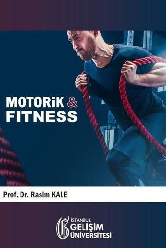 Motorik ve Fitness - Rasim Kale - İstanbul Gelişim Üniversitesi