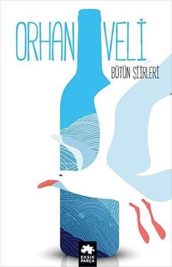 Orhan Veli - Bütün Şiirleri - Orhan Veli Kanık - Eksik Parça Yayınları