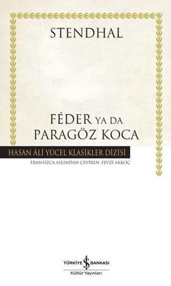 Feder ya da Paragöz Koca - Hasan Ali Yücel Klasikler - Henri Beyle Stendhal - İş Bankası Kültür Yayınları