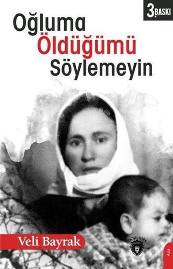 Oğluma Öldüğümü Söylemeyin - Veli Bayrak - Dorlion Yayınevi