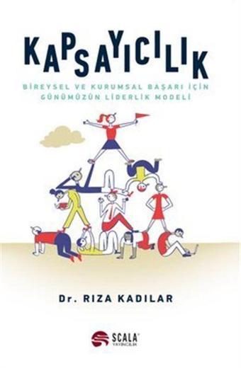 Kapsayıcılık - Bireysel ve Kurumsal Başarı İçin Günümüzün Liderlik Modeli - Scala Yayıncılık