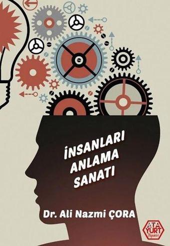 İnsanları Anlama Sanatı - Ali Nazmi Çora - Atayurt Yayınevi