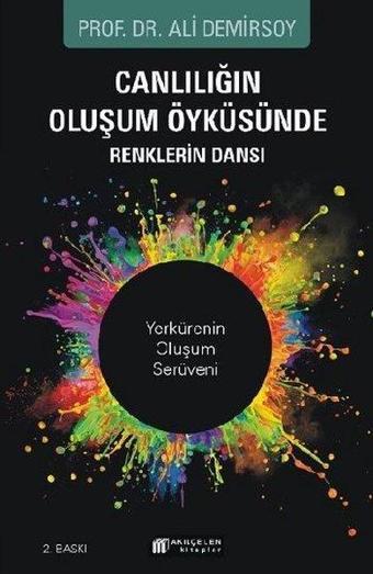 Canlılığın Oluşum Öyküsünde Renklerin Dansı - Ali Demirsoy - Akılçelen Kitaplar