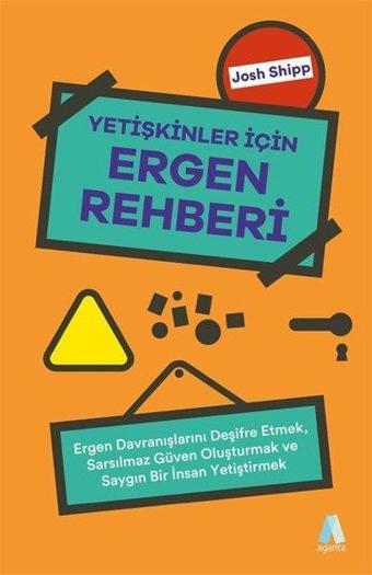 Yetişkinler İçin Ergen Rehberi - Josh Shipp - Aganta Kitap