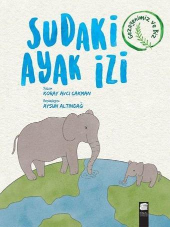 Sudaki Ayak İzi - Gezegenimiz ve Biz - Koray Avcı Çakman - Final Kültür Sanat Yayınları