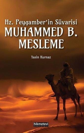 Hz.Peygamberin Süvarisi Muhammed B. Mesleme - Yasin Kurnaz - Hikmetevi Yayınları