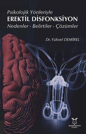 Psikolojik Yönleriyle Erektil Disfonksiyon: Nedenler - Belirtiler - Çözümler - Yüksel Demirel - Akademisyen Kitabevi