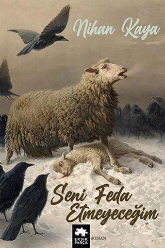 Seni Feda Etmeyeceğim - Nihan Kaya - Eksik Parça Yayınları