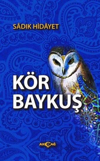 Kör Baykuş - Sadık Hidayet - Akçağ Yayınları