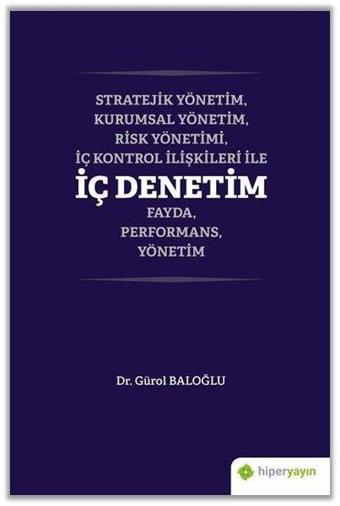 Stratejik Yönetim-Kurumsal Yönetim-Risk Yönetimi-İç Kontrol İlişkileri İle İç Denetim Fayda-Performa - Gürol Baloğlu - Hiperlink