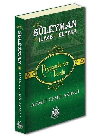 Hz. Süleyman - Hz. İlyas ve Hz. Elyesa - Peygamberler Tarihi - Ahmet Cemil Akıncı - Bahar Yayınları