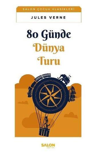 80 Günde Dünya Turu - Salon Çocuk Klasikleri - Jules Verne - Salon Yayınları