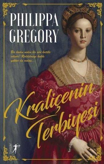 Kraliçenin Terbiyesi - Philippa Gregory - Artemis Yayınları