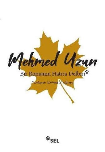 Bir Romanın Hatıra Defteri - Mehmed Uzun - Sel Yayıncılık