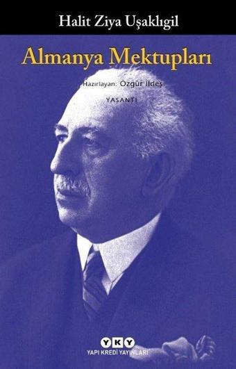 Almanya Mektupları - Halid Ziya Uşaklıgil - Yapı Kredi Yayınları