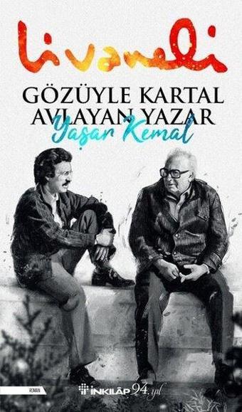 Gözüyle Kartal Avlayan Yazar Yaşar Kemal - Zülfü Livaneli - İnkılap Kitabevi Yayınevi