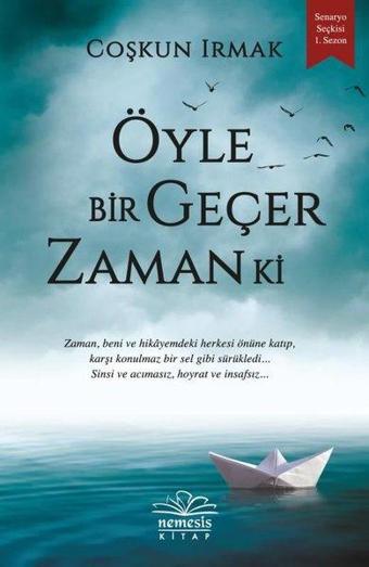 Öyle Bir Geçer Zaman Ki - Coşkun Irmak - Nemesis Kitap Yayınevi