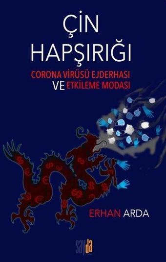 Çin Hapşırığı - Corona Virüsü Ejderhası ve Etkileme Modası - Erhan Arda - Sayda Yayıncılık