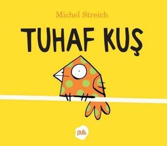 Tuhaf Kuş - Michel Streich - Puis Yayınları