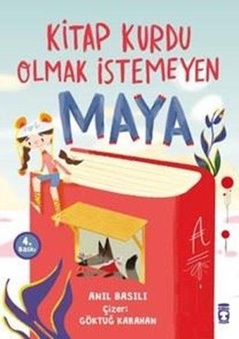 Kitap Kurdu Olmak İstemeyen Maya - Anıl Basılı - Timaş Çocuk