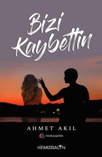 Bizi Kaybettin - Ahmet Akıl - Kırmızı Balon