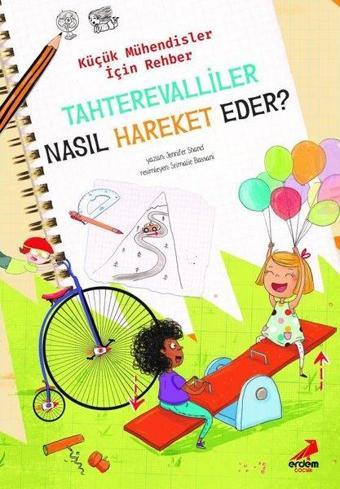 Tahterevalliler Nasıl Hareket Eder? - Küçük Mühendisler için Rehber - Jennifer Shand - Erdem Çocuk