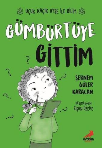 Gümbürtüye Gittim - Uçuk Kaçık Ayşe ile Bilim 2 - Şebnem Güler Karacan - Erdem Çocuk