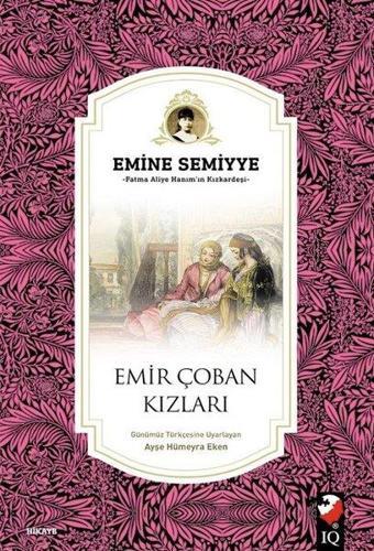 Emir Çoban Kızları - Emine Semiyye - IQ Kültür Sanat Yayıncılık