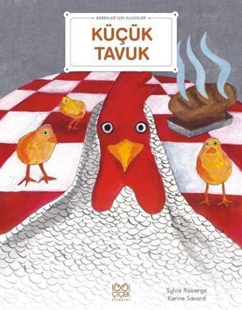 Küçük Tavuk - Bebekler İçin Klasikler - Sylvie Roberge - 1001 Çiçek