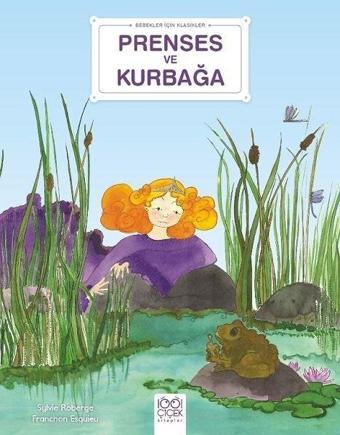 Prenses ve Kurbağa - Bebekler İçin Klasikler - Sylvie Roberge - 1001 Çiçek