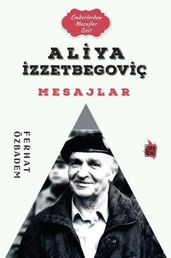 Aliya İzzetbegoviç Mesajlar - Önderlerden Mesajlar Seti - Ferhat Özbadem - Çıra Genç