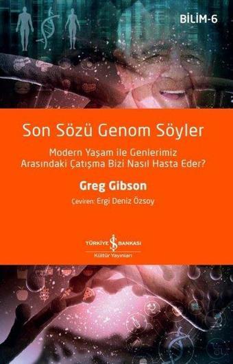 Son Sözü Genom Söyler - Bilim 6 - İş Bankası Kültür Yayınları