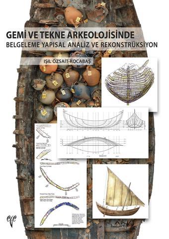 Gemi ve Tekne Arkeolojisinde Belgeleme Yapısal Analiz ve Rekonstrüksiyon