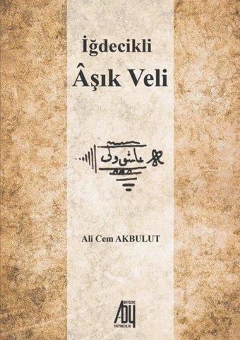 İğdecikli Aşık Veli - Ali Cem Akbulut - Baygenç Yayıncılık