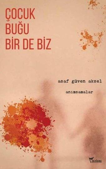 Çocuk Buğu Bir de Biz - Anımsamalar - Asaf Güven Aksel - Yazılama Yayınevi