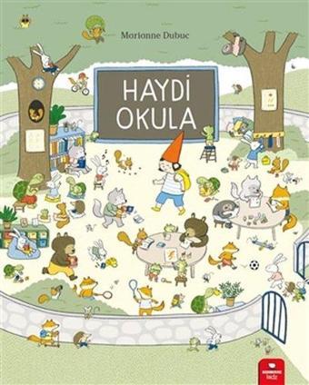 Haydi Okula - Marianne Dubuc - Redhouse Kidz Yayınları