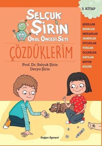 Çözdüklerim - Selçuk Şirin Okul Öncesi Seti 3.Kitap - Derya Şirin - Doğan ve Egmont Yayıncılık