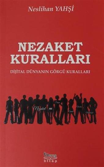 Nezaket Kuralları Dijital Dünyanın Görgü Kuralları - Neslihan Yahşi - A.Barış Kitapevi