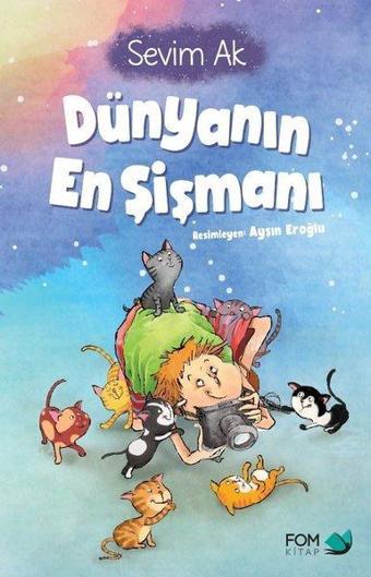 Dünyanın En Şişmanı - Sevim Ak - Fom Kitap