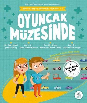 Oyuncak Müzesinde - Mila ve Sarp'ın Matematik Öyküleri 2 - Aslıhan Osmanoğlu - Pötikare Yayınları