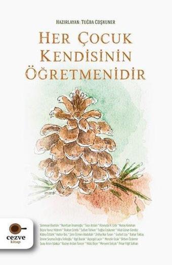 Her Çocuk Kendisinin Öğretmenidir - Tuğba Coşkuner - Cezve Kitap