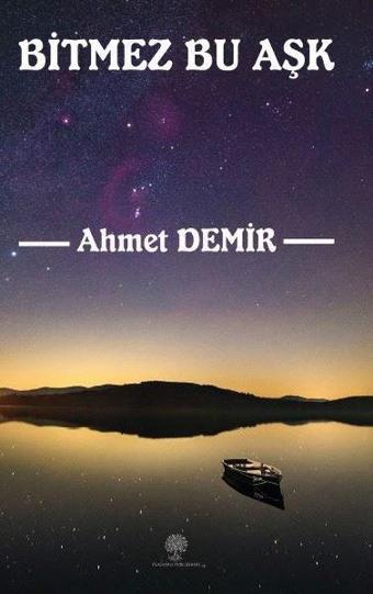 Bitmez Bu Aşk - Ahmet Demir - Platanus Publishing