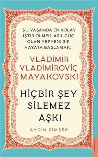 Vladimir Vladimiroviç Mayakovski - Hiçbir Şey Silemez Aşkı - Aydın Şimşek - Destek Yayınları