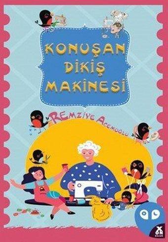 Konuşan Dikiş Makinesi - Remziye Acemoğlu - X On Kitap